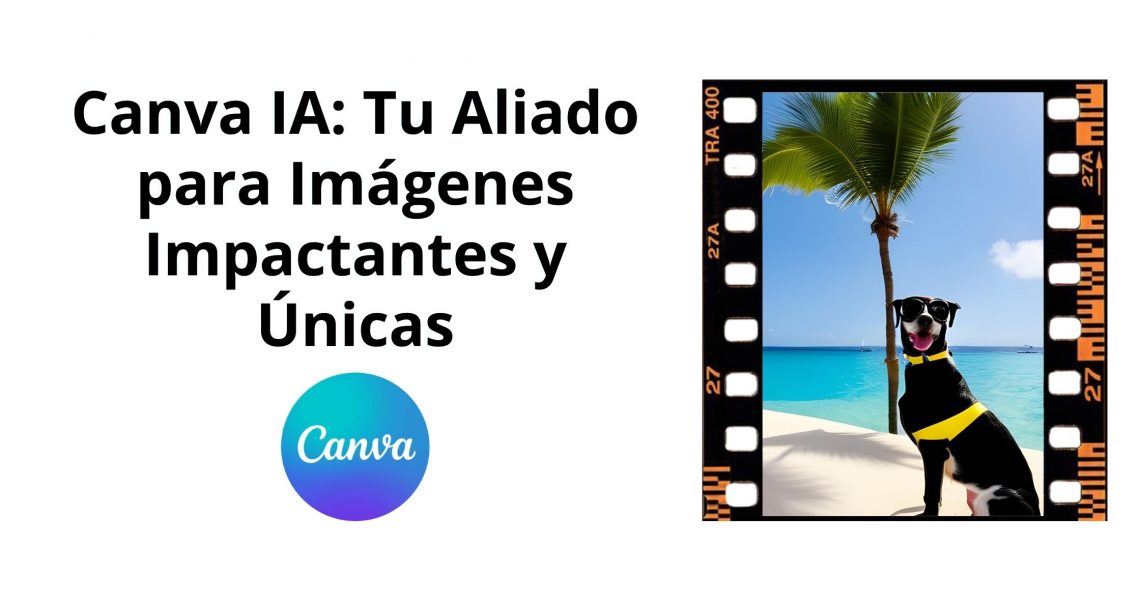 Canva IA: Tu Aliado para Imágenes Impactantes y Únicas