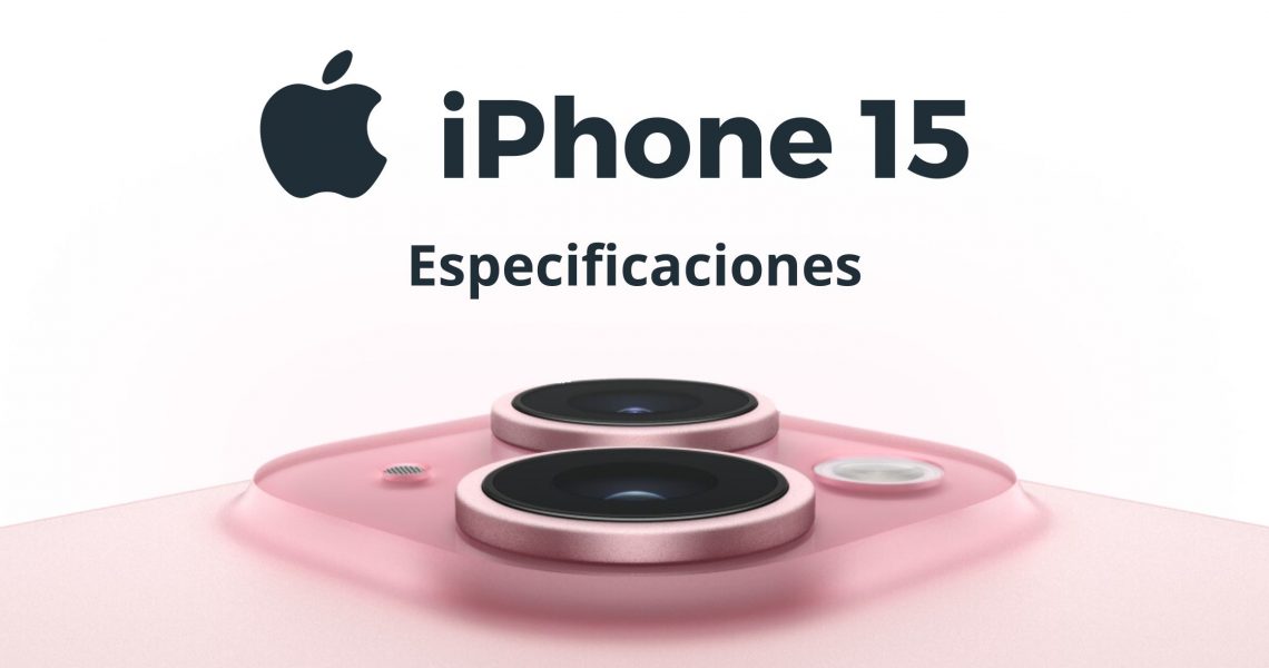 Especificaciones de los nuevos iPhone 15
