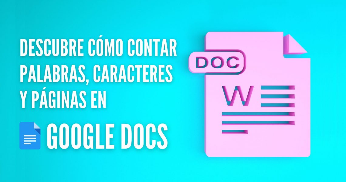 Cómo Contar Palabras, Caracteres y Páginas en Google Docs