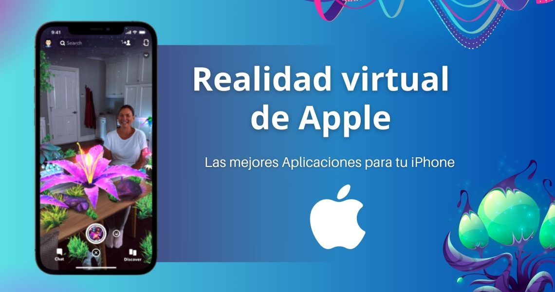 Las mejores Apps de realidad virtual de Apple para tu iPhone.