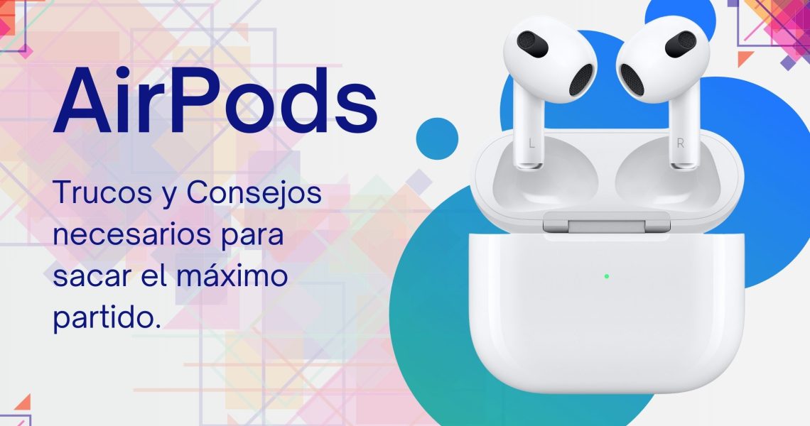 Guía AirPods: Trucos y consejos