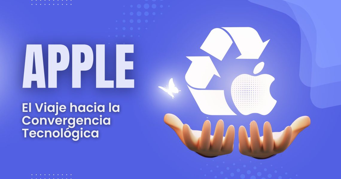 El Viaje de Apple hacia la Convergencia Tecnológica