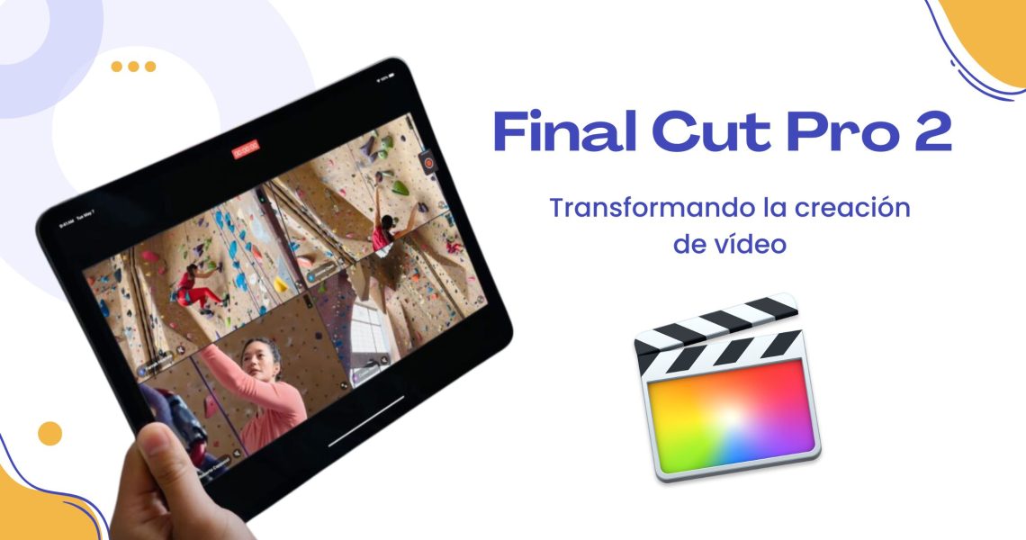 Final Cut Pro 2 para el iPad: Transformando la creación de vídeo