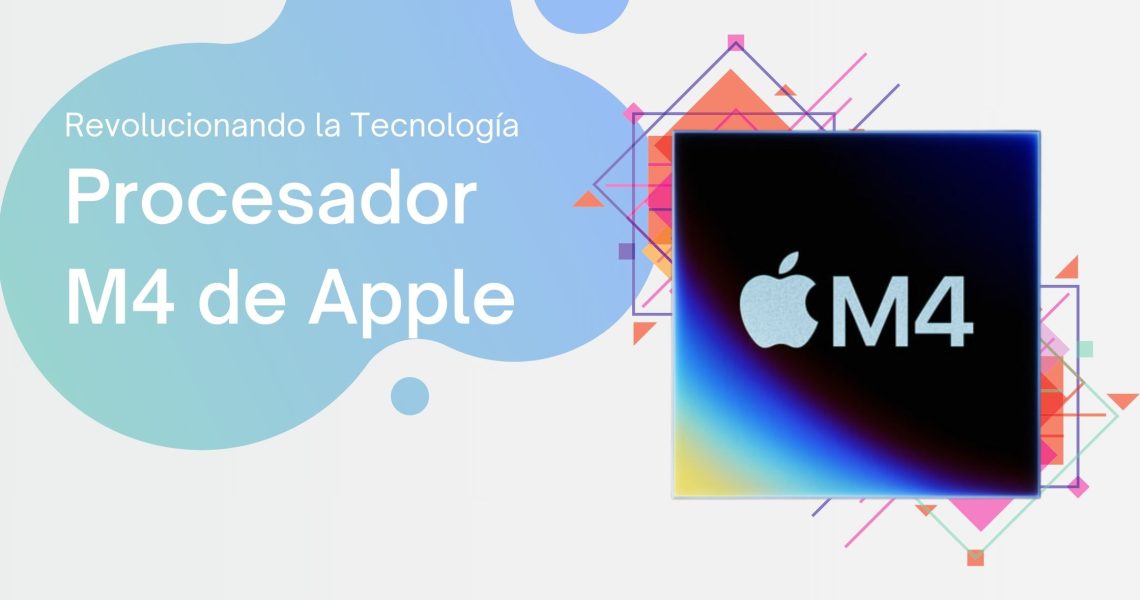 El Procesador M4 de Apple: Revolucionando la Tecnología