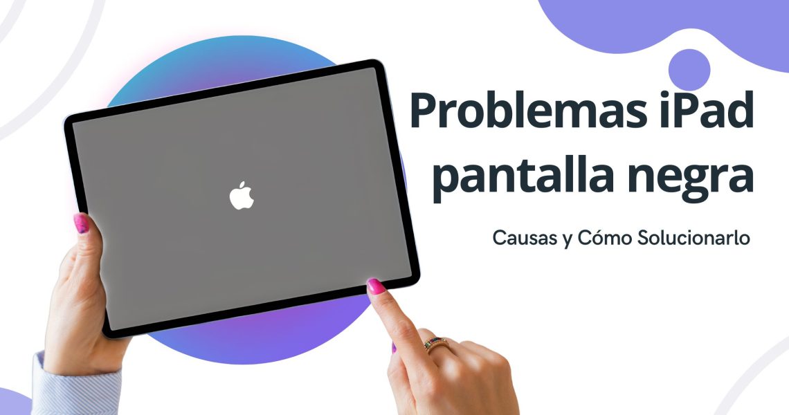 Cómo solucionar el problema de iPad pantalla negra