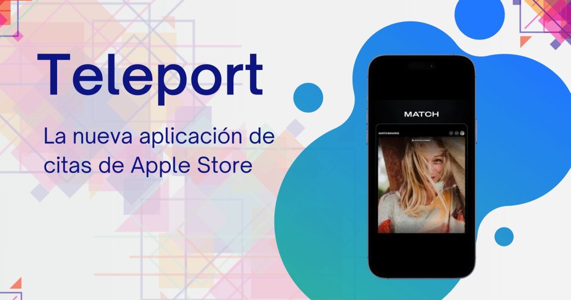 Conoce la nueva aplicación de citas de Apple Store: Teleport