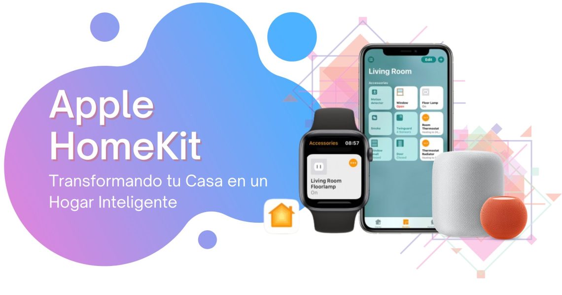 Apple HomeKit: Transformando tu Casa en un Hogar Inteligente