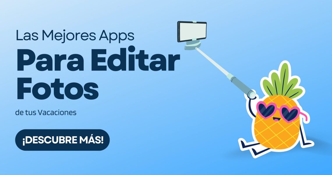 Las Mejores Apps para Editar tus Fotos de Vacaciones