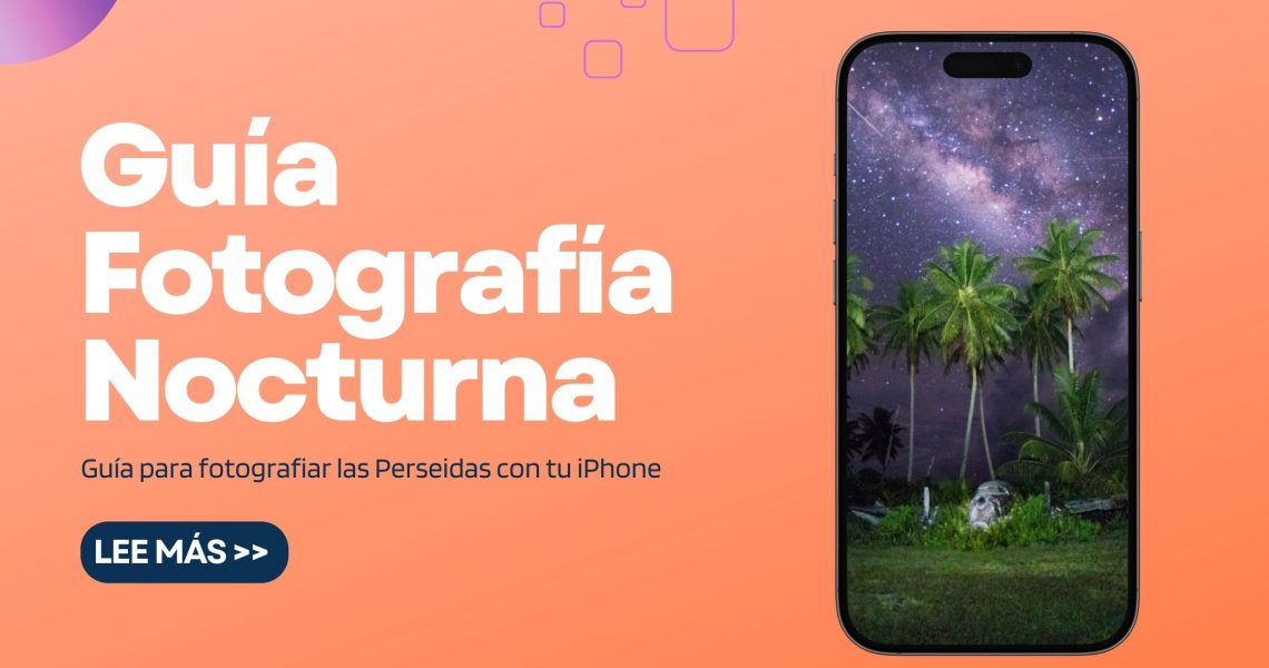 Guía Fotografía Nocturna para las Perseidas con tu iPhone