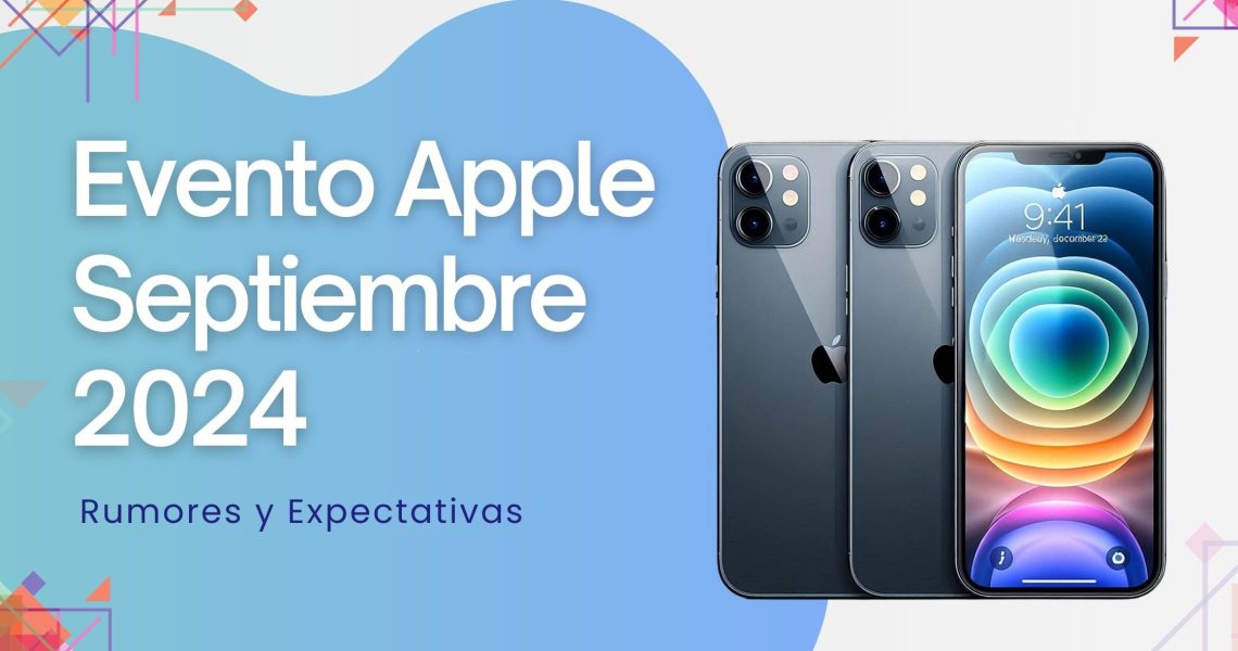 Expectativas para el evento Apple Septiembre 2024
