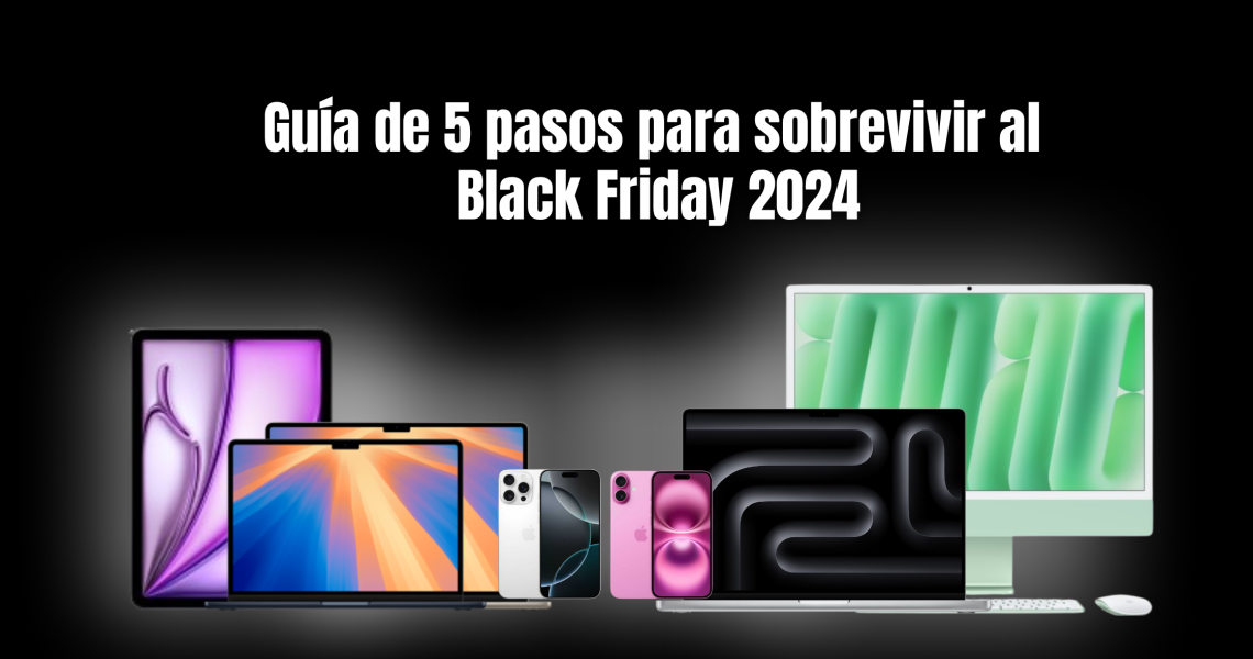 Guía de 5 pasos para sobrevivir al Black Friday 2024